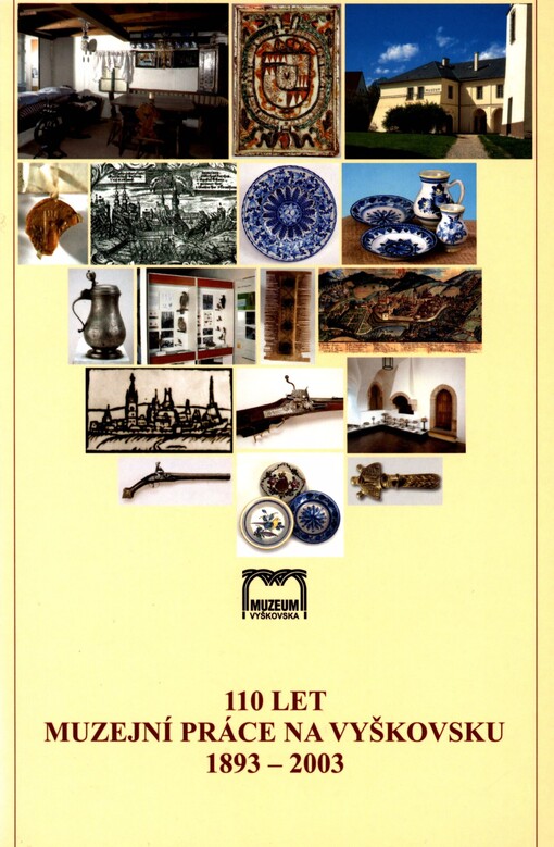 110 let muzejní práce na Vyškovsku :1893-2003