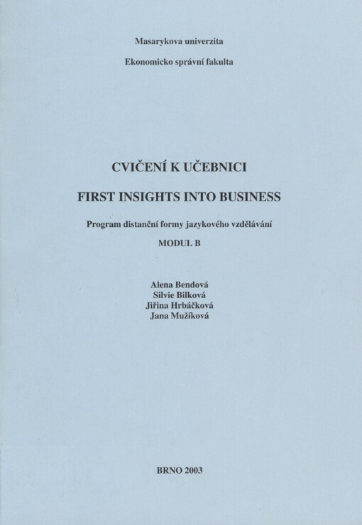 Cvičení k učebnici First insights into business :program distanční formy jazykového vzdělávání : [kontrolní cvičení s klíčem]