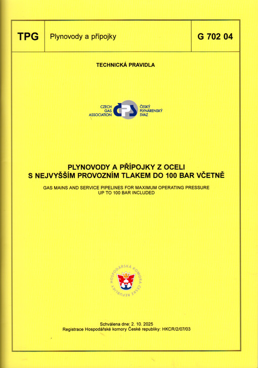 Plynovody a přípojky z oceli s nejvyšším provozním tlakem do 100 bar včetně = Gas mains and service pipelines for maximum operating pressure up to 100 bar included : TPG G 702 04 : schválena dne: 2.10.2025
