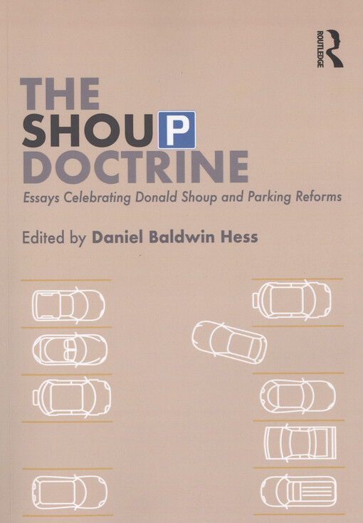 The Shoup doctrine : essays celebrating Donald Shoup and parking reforms