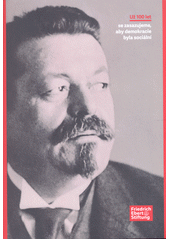 Už 100 let se zasazujeme, aby demokracie byla sociální = Wir gestalten soziale Demokratie. Seit 1925 (odkaz v elektronickém katalogu)