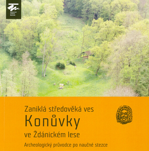 Zaniklá středověká ves Konůvky ve Ždánickém lese : archeologický průvodce po naučné stezce