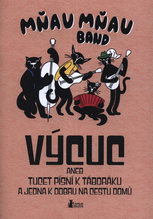 Výcuc, aneb, Tucet písní k táboráku a jedna k dobru na cestu domů : Mňau mňau band
