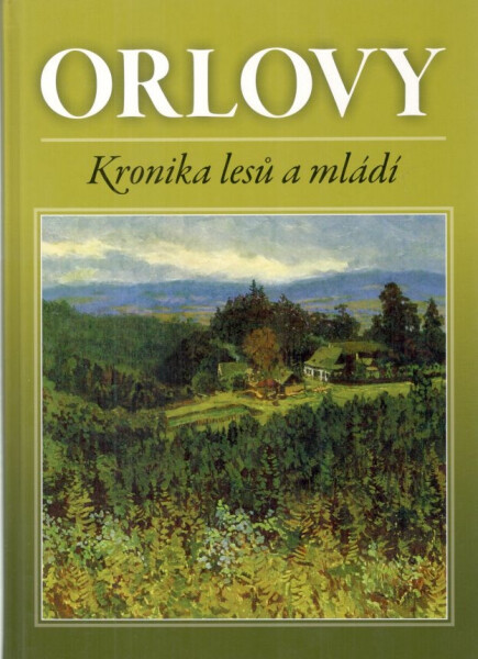 Orlovy :kronika lesů a mládí