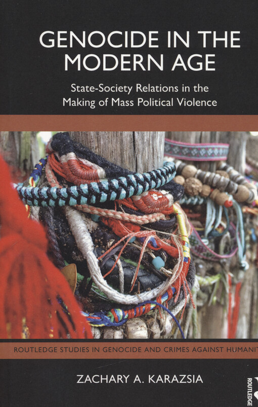 Genocide in the modern age : state-society relations in the making of mass political violence