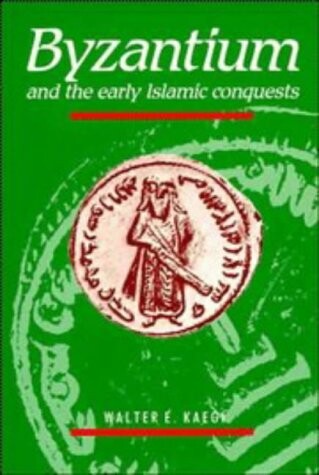 Byzantium and the Early Islamic Conquests