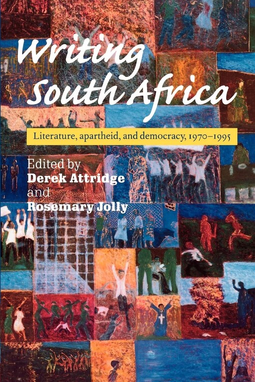 Writing South Africa :literature, apartheid, and democracy, 1970-1995