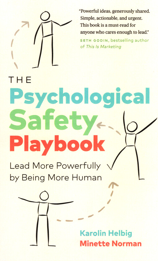 The psychological safety playbook : lead more powerfully by being more human