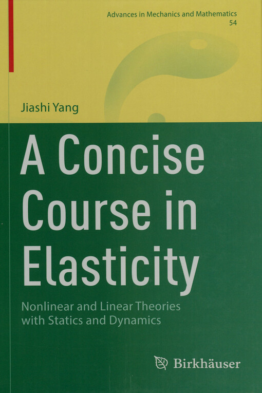 A concise course in elasticity : nonlinear and linear theories with statics and dynamics