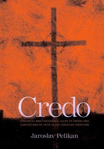 Credo : historical and theological guide to creeds and confession of faith in the Christian tradition