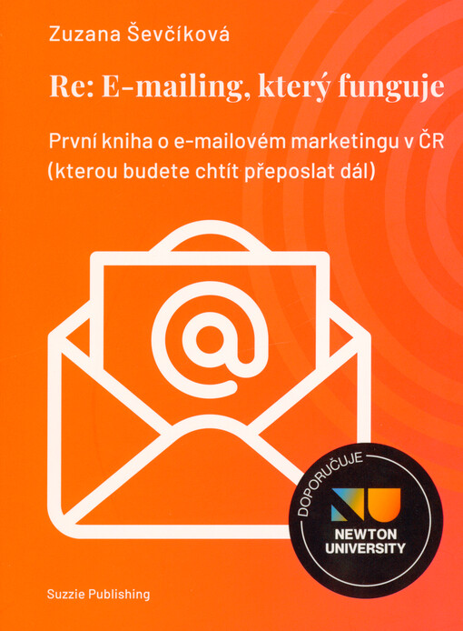 Re: E-mailing, který funguje : první kniha o e-mailovém marketingu v ČR (kterou budete chtít přeposlat dál)