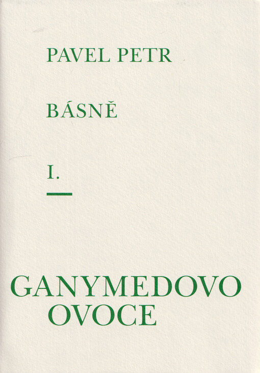 Básně. I., Ganymedovo ovoce : juvenilia