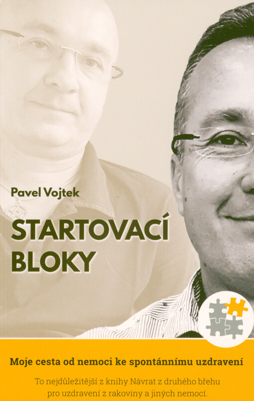Startovací bloky : jak jsem se uzdravil z rakoviny, poznal sám sebe a začal skutečně žít : moje cesta od nemoci ke spontánnímu uzdravení