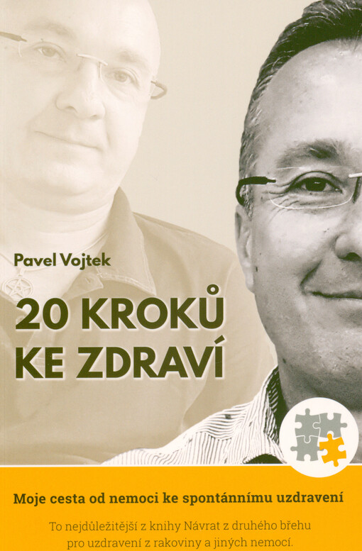 20 kroků ke zdraví : jak jsem se uzdravil z rakoviny, poznal sám sebe a začal skutečně žít : moje cesta od nemoci ke spontánnímu uzdravení