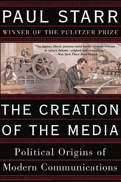 The creation of the media :political origins of modern communications