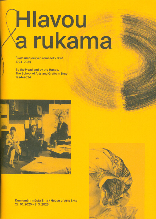 Hlavou a rukama : Škola uměleckých řemesel v Brně : 1924-2024 = By the head and by the hands : the School of Arts and Crafts in Brno : 1924-2024