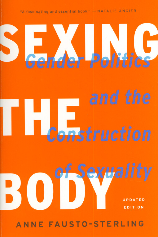 Sexing the body : gender politics and the construction of sexuality