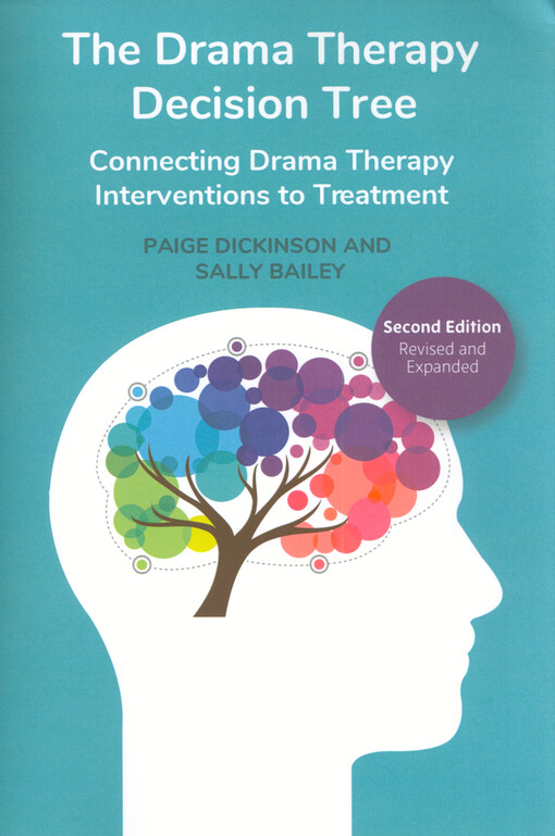The drama therapy decision tree : connecting drama therapy interventions to treatment