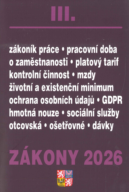 Zákony III ... : sborník úplných znění zákonů a souvisejících předpisů k ... z oblasti pracovního práva