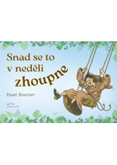 Snad se to v neděli zhoupne  (odkaz v elektronickém katalogu)