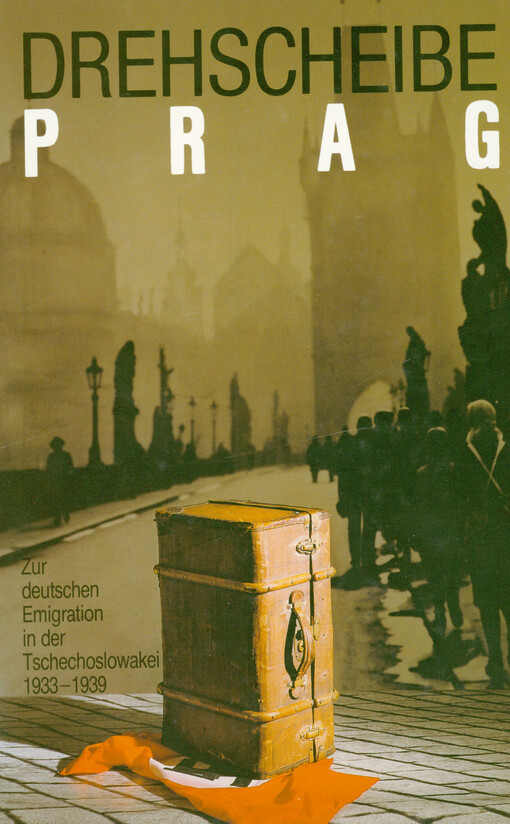 Drehscheibe Prag : zur deutschen Emigration in der Tschechoslowakei 1933-1939