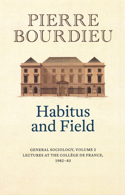 Habitus and Field : lectures at the Collège de France (1982-1983)