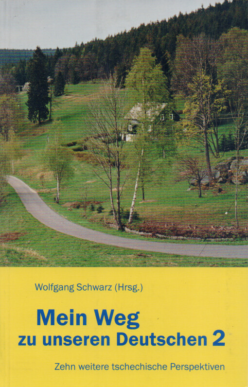 Mein Weg zu unseren Deutschen. 2, Zehn weitere tschechische Perspektiven