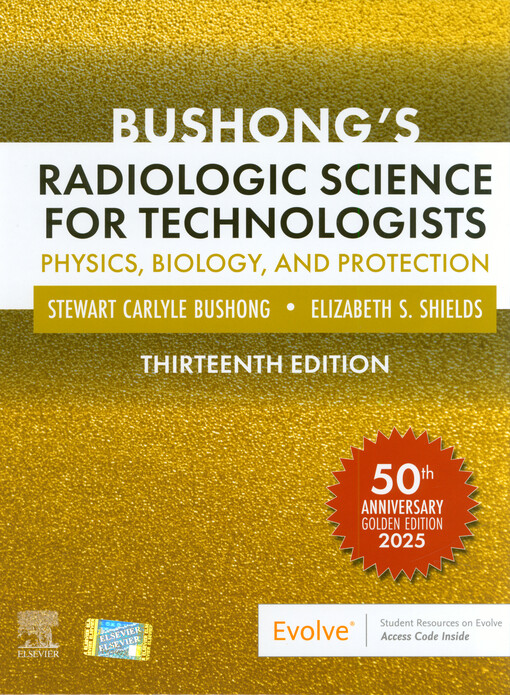 Bushong's radiologic science for technologists : physics, biology, and protection