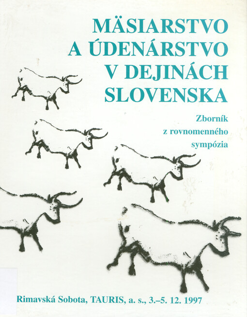 Mäsiarstvo a údenárstvo v dejinách Slovenska : zborník z rovnomenného sympózia konaného v dňoch 3.-5. decembra 1997 v Rimavskej Sobote pri príležitosti 5. výročia založenia a. s. Tauris