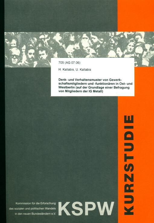 Denk- und Verhaltensmuster von Gewerkschaftsmitgliedern und -funktionären in Ost- und Westberlin : (auf der Grundlage einer Befragung von Mitgliedern der IG Metall)
