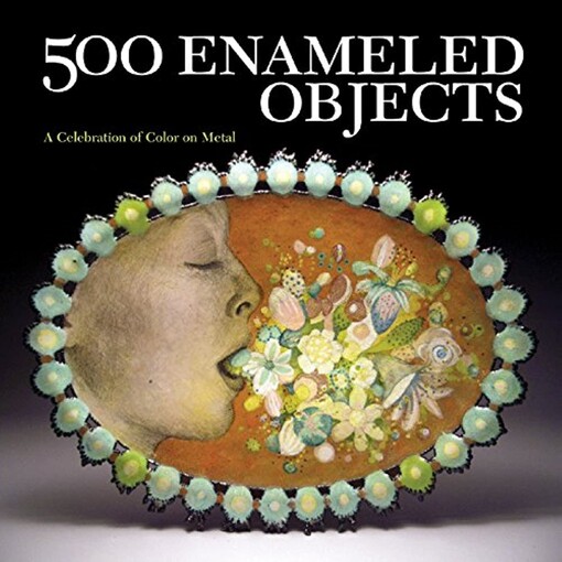 500 enameled objects :a celebration of color on metal