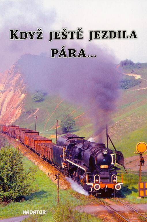Když ještě jezdila pára...