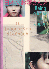 O japonských slečnách = Being a miss in Japan  (odkaz v elektronickém katalogu)