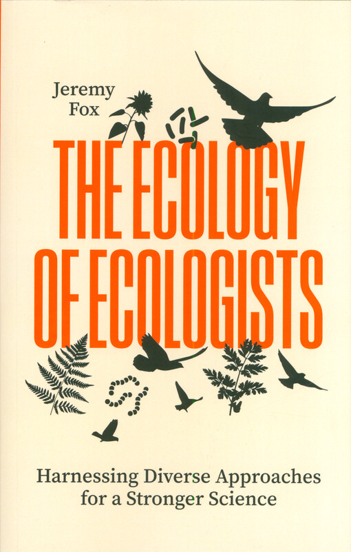 The ecology of ecologists : harnessing diverse approaches for a stronger science