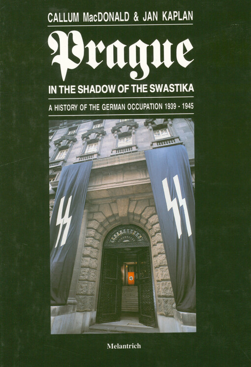 Prague in the shadow of the swastika : a history of the German occupation 1939-1945