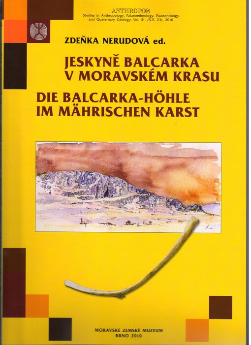 Jeskyně Balcarka v Moravském krasu :interdisciplinární studie = Die Balcarka-Höhle im Mährischen Karst : eine interdisziplinäre Studie
