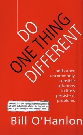 Do one thing different :ten simple ways to change your life