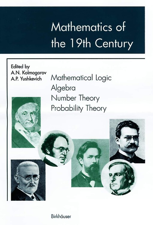 Mathematics of the 19th Century: Vol. I: Mathematical Logic - Algebra - Number Theory - Probability Theory (v. 1)