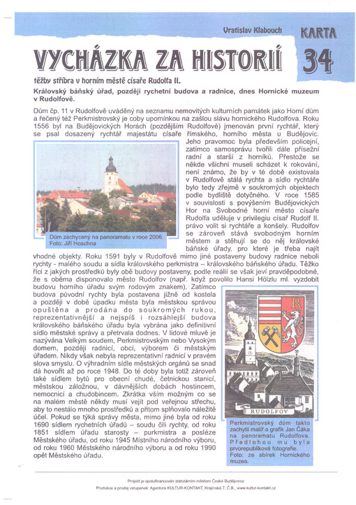 Vycházka za historií těžby stříbra v horním městě císaře Rudolfa II. : Královský báňský úřad, později rychetní budova a radnice, dnes Hornické muzeum v Rudolfově