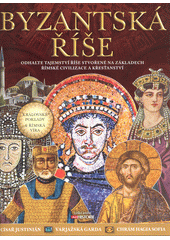 Byzantská říše : velká kniha  (odkaz v elektronickém katalogu)