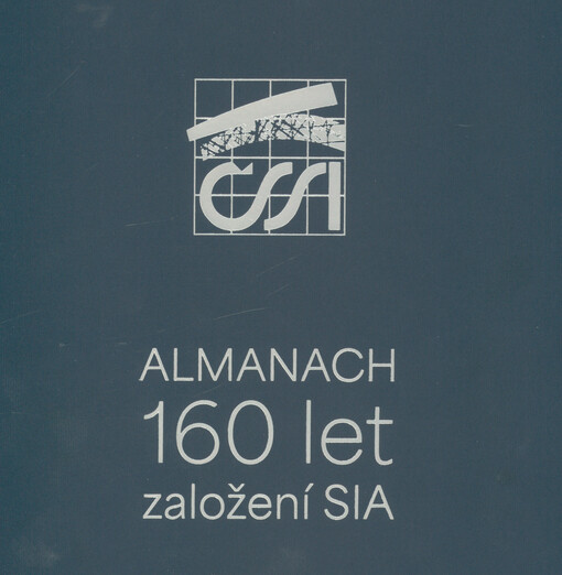 Český svaz stavebních inženýrů : almanach : 160 let založení SIA