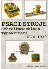 Psací stroje = Schreibmaschinen = Typewriters : Belle Epoque 1874-1939  (odkaz v elektronickém katalogu)