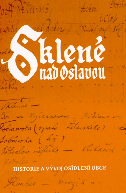 Sklené nad Oslavou : historie a vývoj osídlení obce