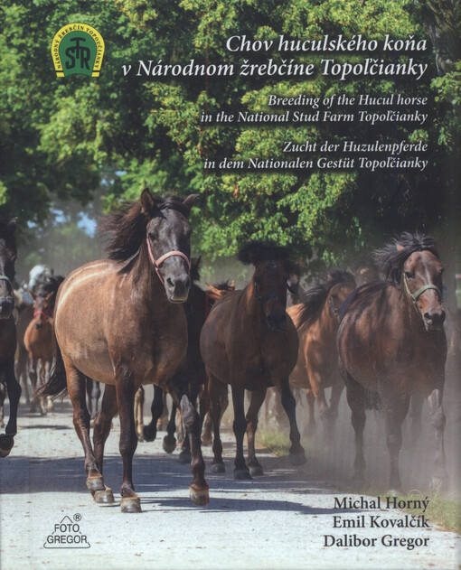 Chov huculského koňa v Národnom žrebčíne Topoľčianky = Breeding of the Hucul horse in the National Stud Farm Topoľčianky = Zucht der Huzulenpferde in dem Nationalen Gestüt Topoľčianky