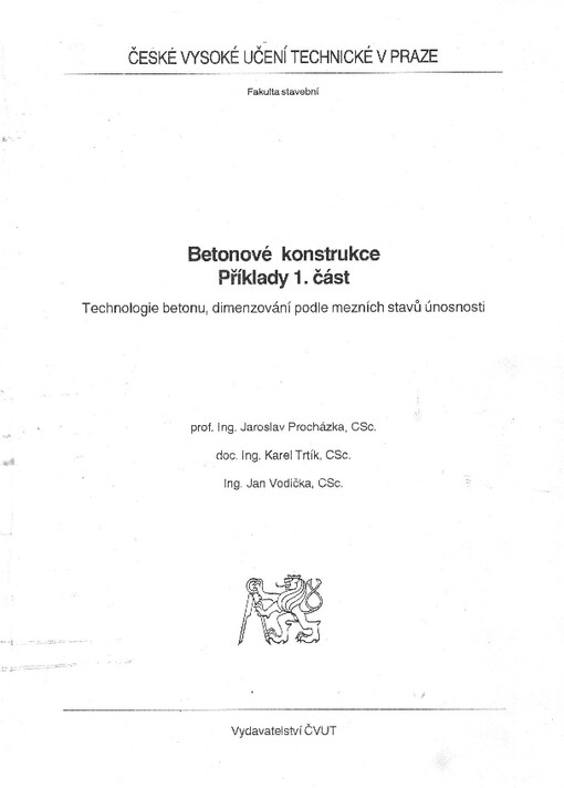 Betonové konstrukce :Příklady.Část 1,Technologie betonu, dimenzování podle mezních stavů únosnosti