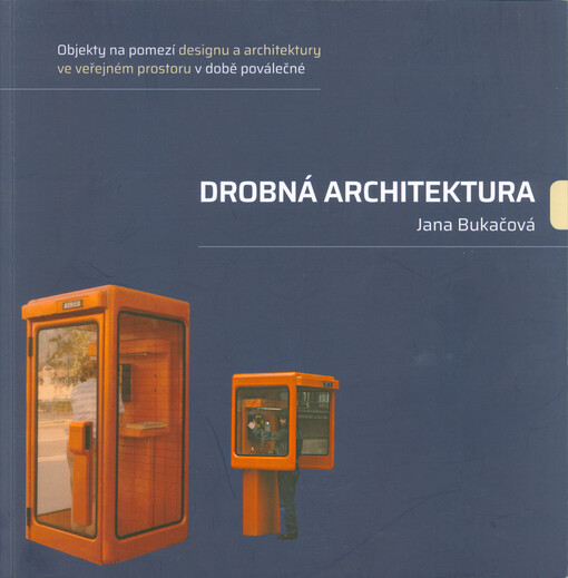 Drobná architektura : objekty na pomezí designu a architektury ve veřejném prostoru v době poválečné