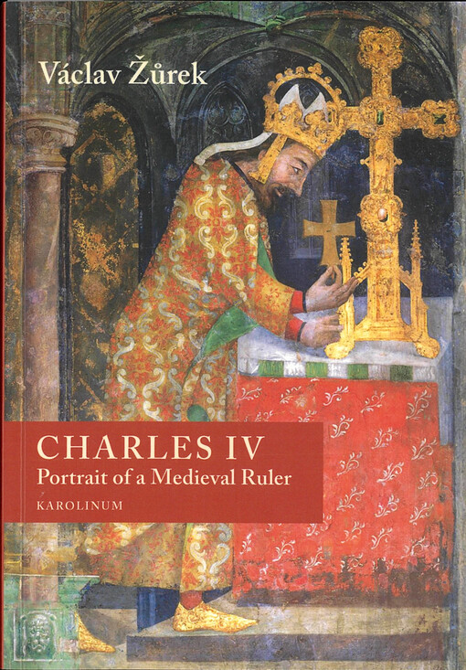 Charles IV : portrait of a medieval ruler