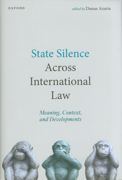 State silence across international law : meaning, context, and developments