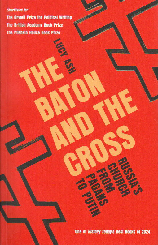 The baton and the cross : Russia's church from pagans to Putin