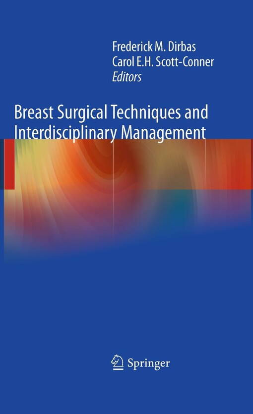 Breast surgical techniques and interdisciplinary management /Frederick Dirbas, Carol E.H. Scott-Conner (Eds.)